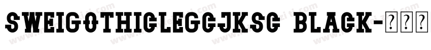 sweigothiclegcjksc black字体转换